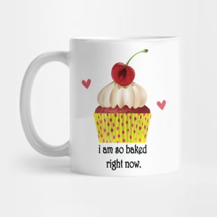 i am so baked right now Mug